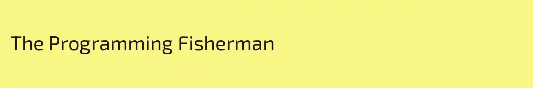 The Programming Fisherman